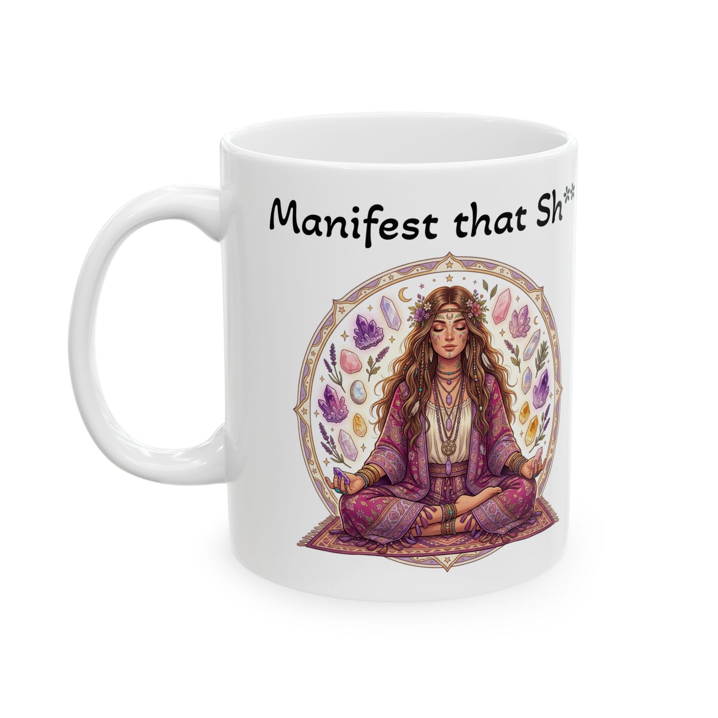 Mug with a design of a meditating woman surrounded by crystals and the text 'Manifest that Sh*t'.